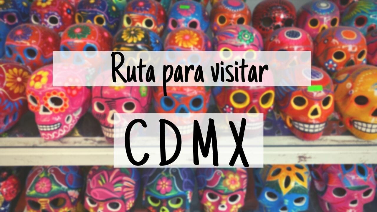 Ruta visitar Ciudad de México