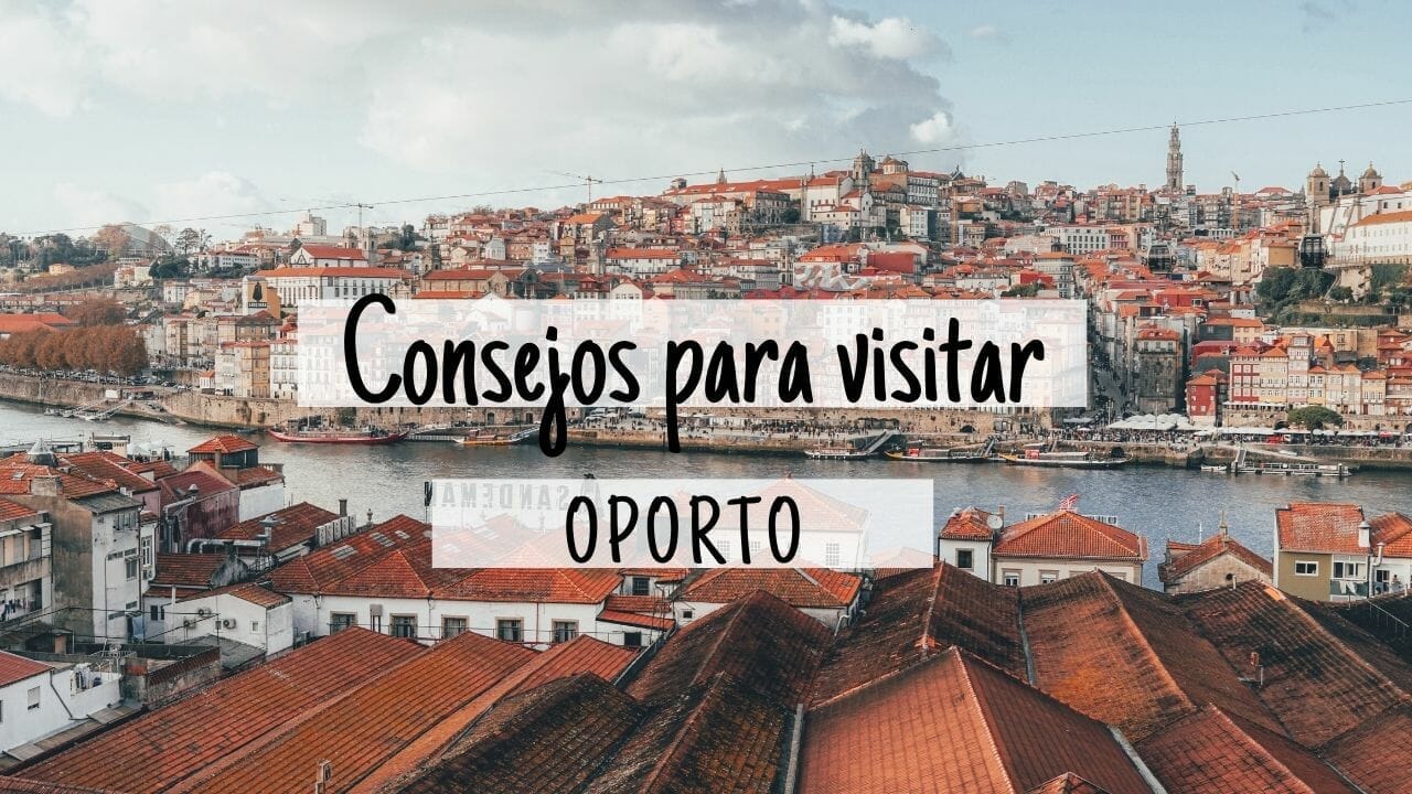 Consejos para visitar Oporto