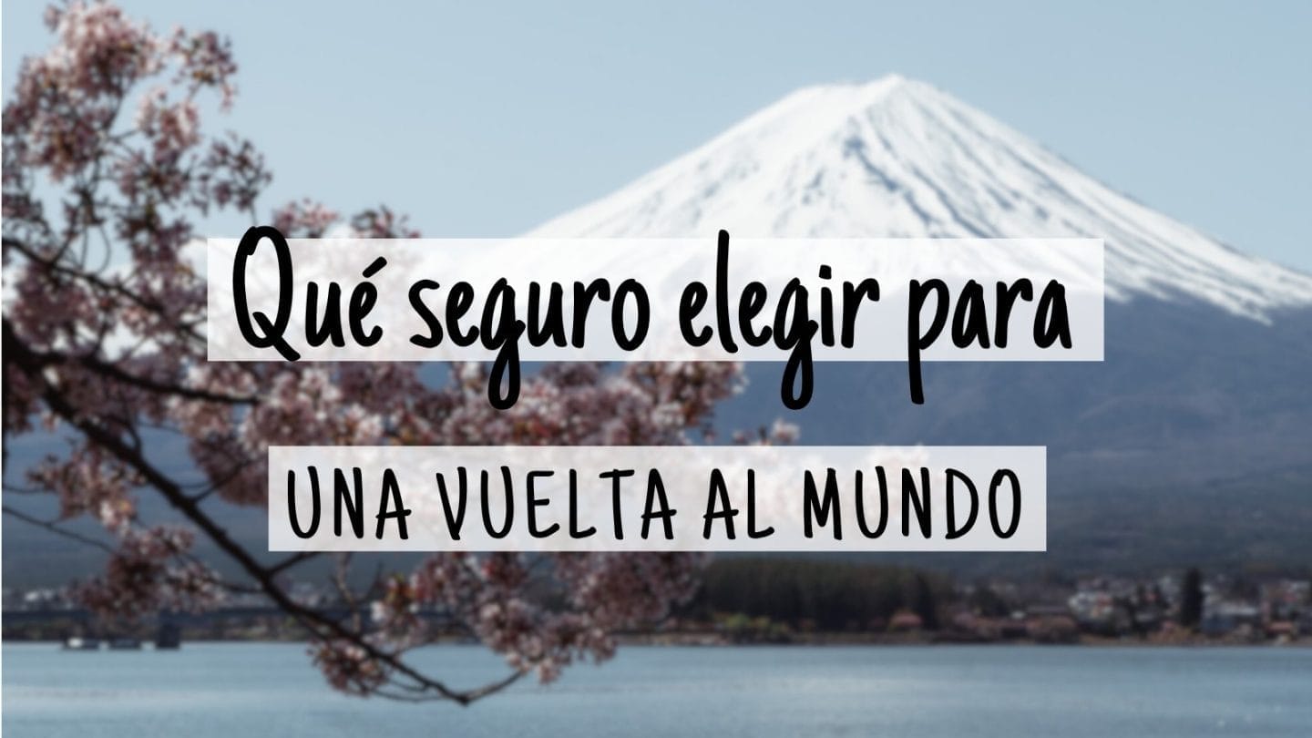 Qué seguro de viaje elegir para una vuelta al mundo